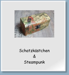 Schatzkästchen & Steampunk