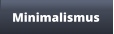 Minimalismus