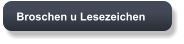 Broschen u Lesezeichen