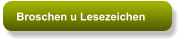 Broschen u Lesezeichen