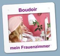 Boudoir mein Frauenzimmer